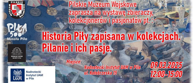 Historia Piły zapisana w kolekcjach. Pilanie i ich pasje