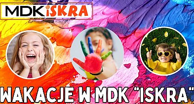 Takie będą "Wakacje w MDK Iskra". I to za całkowicie darmo!-41340