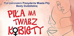 Przez dwa tygodnie Piła będzie miała twarz kobiety