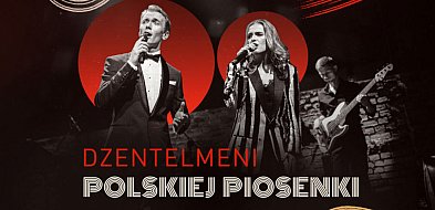 „Dżentelmeni polskiej piosenki” i wieczór ponadczasowej muzyki!-43319