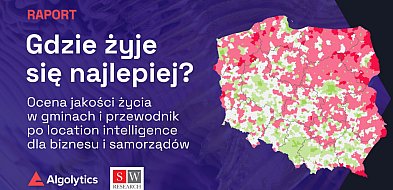 Gdzie w Polsce żyje się najlepiej Raport Algolytics odsłania mapę jakości życia w-44310