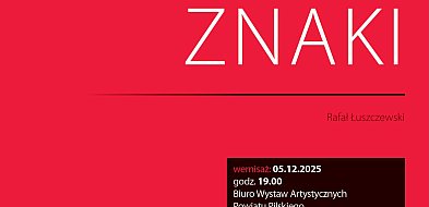 „Znaki” Rafała Łuszczewskiego. Informacja? Ostrzeżenie? Drogowskaz?-45153