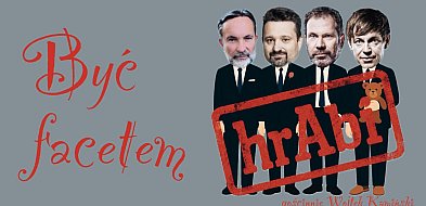 Kabaret hrAbi sprawdzi, jak to jest z kryzysem męskości