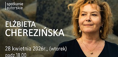 Spotkanie autorskie z Elżbietą Cherezińską