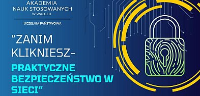 "Zanim klikniesz". Bezpłatne szkolenie dla mieszkańców Wałcza i okolic