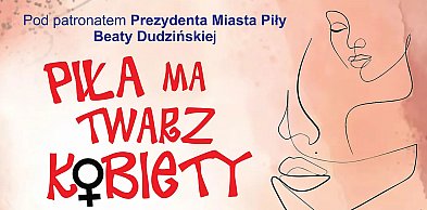 Przez dwa tygodnie Piła będzie miała twarz kobiety