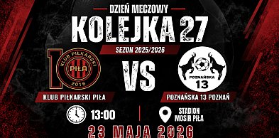 23 maja: KP Piła vs Poznańska 13 Poznań