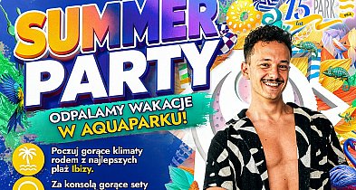 Summer Party 2026 w Aquaparku Piła. Wakacje rozpoczną się w rytmie house
