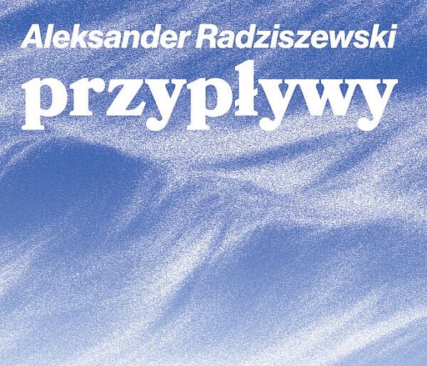 Wernisaż w BWA: „Przypływy” Aleksandra Radziszewskiego