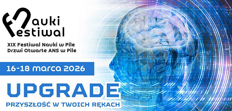 XIX Festiwal Nauki w Pile: „Upgrade - przyszłość w twoich rękach”