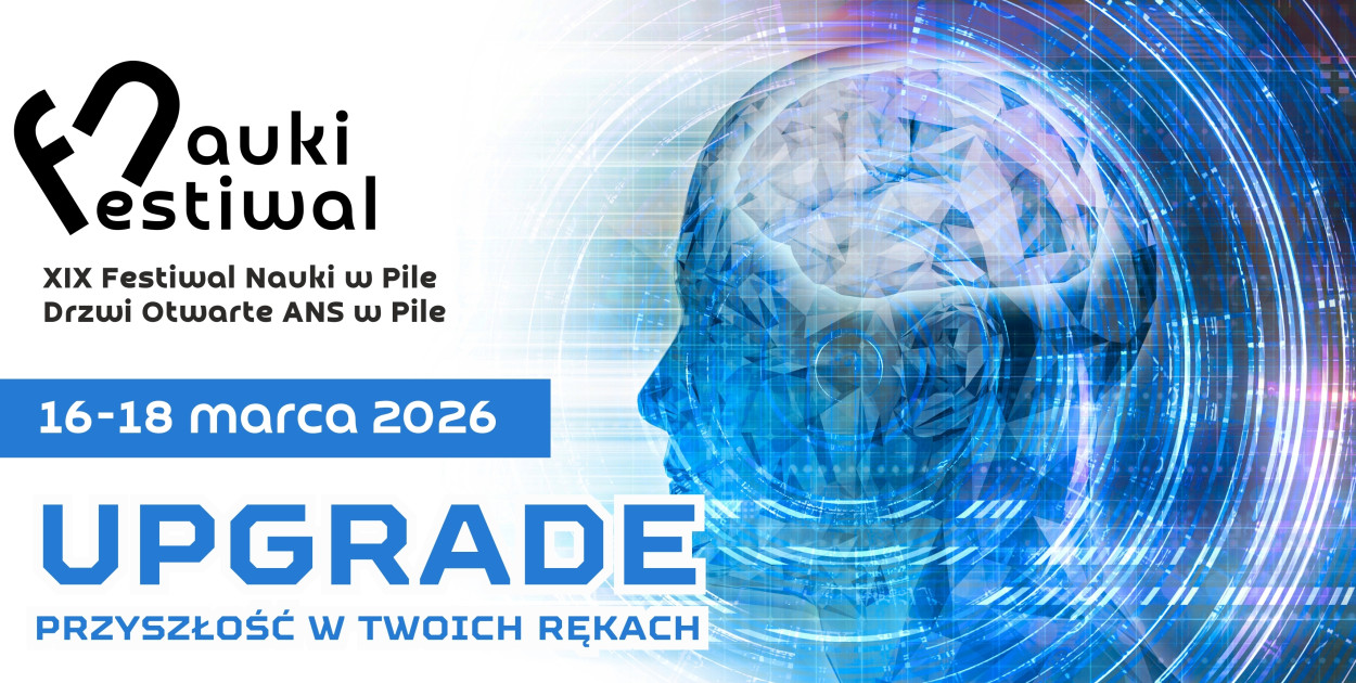 XIX Festiwal Nauki w Pile: „Upgrade - przyszłość w twoich rękach”