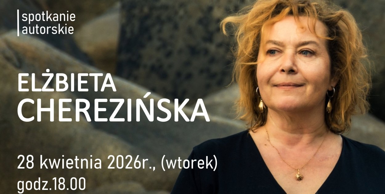 Spotkanie autorskie z Elżbietą Cherezińską